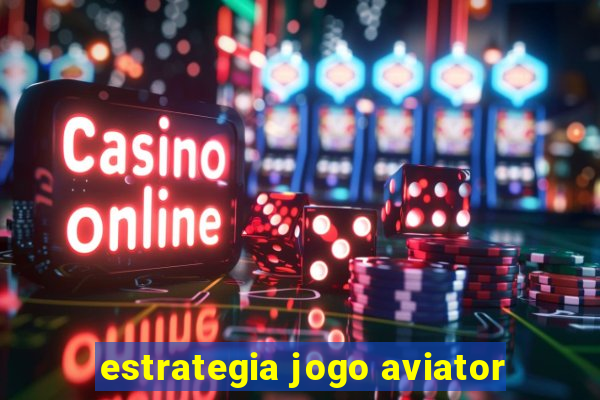 estrategia jogo aviator